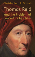 Thomas Reid and the Problem of Secondary Qualities: (Edinburgh Studies in Scottish Philosophy)