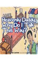 Heavenly Daddy Why Do I Talk This Way?