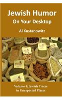 Jewish Humor on Your Desktop: Jewish Traces in Unexpected Places(4 Jewish Humor on Your Desktop)