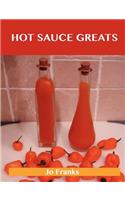 Hot Sauce Greats: Delicious Hot Sauce Recipes, the Top 93 Hot Sauce Recipes