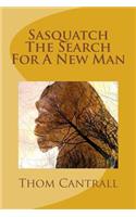 Sasquatch - The Search for a New Man