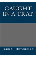Caught in a Trap