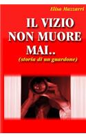 Il vizio non muore mai: (storia di un guardone)(Italian)