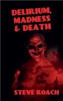 Delirium, Madness & Death