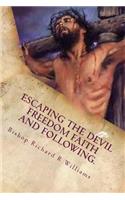 Escaping The Devil Freedom Faith And Following