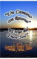 Camino con Retorno y El Hijo del Dios Sol