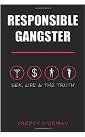 Responsible Gangster: Sex, Life & The Truth