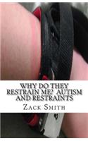 Why Do They Restrain Me? Autism and Restraints