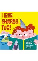 I Love Sharks, Too!