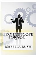 Project Scope For You !
