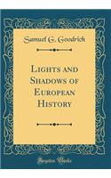 Lights and Shadows of European History (Classic Reprint)