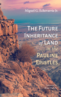 Future Inheritance of Land in the Pauline Epistles