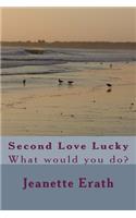 Second Love Lucky: What would you do?