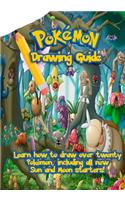 Pokemon Drawing Guide: Learn How to Draw Over Twenty Pokemon, Including All New Sun and -Moon Starters.