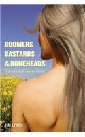 Boomers, Bastards & Boneheads