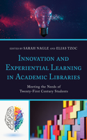 Innovation and Experiential Learning in Academic Libraries