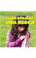 Cómo Utilizar Una Regla (Using a Ruler)
