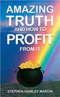 Amazing Truth and How to Profit from It