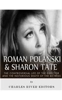Roman Polanski & Sharon Tate: The Controversial Life of the Director and Notorious Death of the Actress