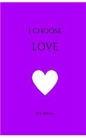 I Choose Love Journal