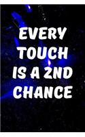 Every touch is a 2nd chance: Writing Journal Lined, Diary, Notebook for Men & Women