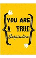 You Are A True Inspiration