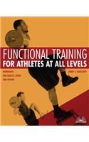 Functional Training for Athletes at All Levels: Workouts for Agility, Speed and Power