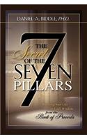 SECRET OF THE SEVEN PILLARS - Building Your Life on God's Wisdom from the Book of Proverbs