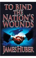 To Bind the Nation's Wounds