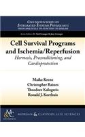 Cell Survival Programs and Ischemia/Reperfusion: Hormesis, Preconditioning, and Cardioprotection(Colloquium Series on Integrated Systems Physiology: From Molecule to Function)