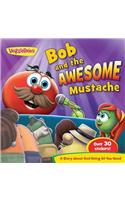 Bob & the Awesome Mustache-VeggieTales in the House