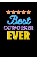 Best Coworker Evers Notebook - Coworker Funny Gift: Lined Notebook / Journal Gift, 120 Pages, 6x9, Soft Cover, Matte Finish