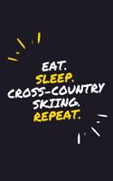 Eat. Sleep. Cross-Country Skiing. Repeat.: 6" x 9" 110 Page Lined Journal / Blank Lined Journal For kids, ramen, student, school, women, girls, boys, men, waifu, birthday: Lined Notebook / Jo