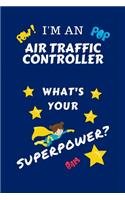 I'm An Air Traffic Controller What's Your Superpower?: Perfect Gag Gift For A Superpowered Air Traffic Controller - Blank Lined Notebook Journal - 100 Pages 6 x 9 Format - Office - Work - Job - Humour an