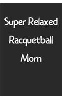 Super Relaxed Racquetball Mom
