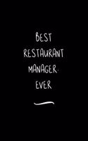 Best Restaurant Manager. Ever: Funny Office Notebook/Journal For Women/Men/Coworkers/Boss/Business Woman/Funny office work desk humor/ Stress Relief Anger Management Journal(6x9 i