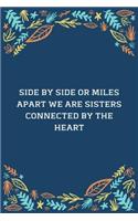 Side By Side Or Miles Apart We Are Sisters Connected By The Heart