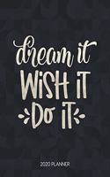 Dream Wish It Do It 2020 Planner
