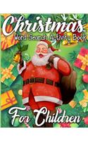 Christmas Word Search Activity Book for Children: An Amazing Christmas Activity Book Full of Coloring, Matching, Mazes, Drawing, Crosswords, Word Searches, Color by Number, Recipes, Word Scrambles &
