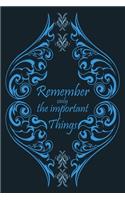 Remember only the Important Things