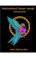 Motivational Swear words coloring book: A Swear Word Coloring Hilarious Sweary Coloring book For Fun and Stress Relief for Adults