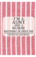 I'm a Aunt and a Nurse Nothing Scares Me Cocktail Journal
