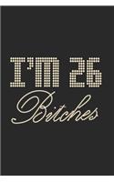 I'm 26 Bitches Notebook Birthday Celebration Gift Lets Party Bitches 26 Birth Anniversary