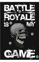 Battle Royal Is My Game