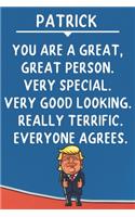 Patrick You Are A Great Great Person Very Special: Donald Trump Notebook Journal Gift for Patrick / Diary / Unique Greeting Card Alternative