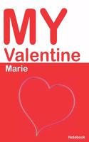 My Valentine Marie: Personalized Notebook for Marie. Valentine's Day Romantic Book - 6 x 9 in 150 Pages Dot Grid and Hearts