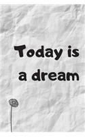 Today Is a Dream