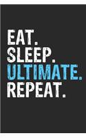 Eat Sleep Ultimate Repeat Funny Cool Gift for Ultimate Lovers Notebook A beautiful