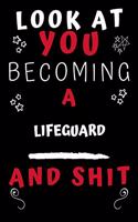 Look At You Becoming A Lifeguard And Shit!