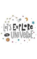 Let's Explorer the Universe Notebook: Astronomy journal, Astronomy notebook, Astronomy logbook, for astronomical observation, sky, space, moon and stars: Blank Lined Retro Journal Notebo